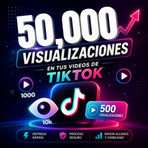 50,000 k Visualizaciones en TikTok en Perú | Entrega Rápida y Segura