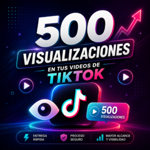 500 Visualizaciones en TikTok en Perú | Entrega Rápida y Segura